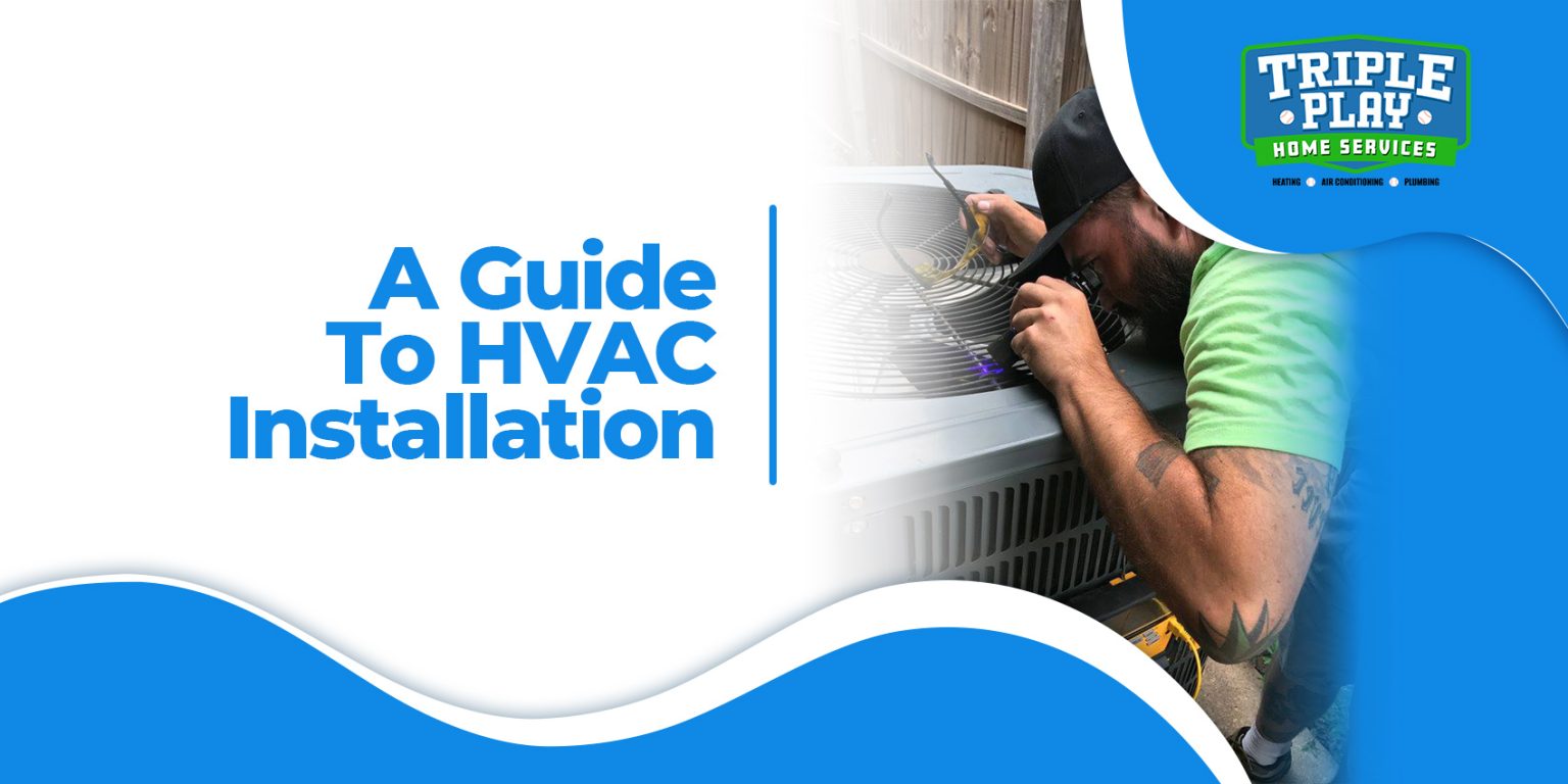 A Guide To HVAC Installation | Triple Play Home Services