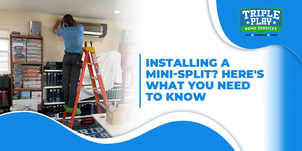 Triple Play Guest Blog  Installing a Mini Split Heres What You Need To Know 1